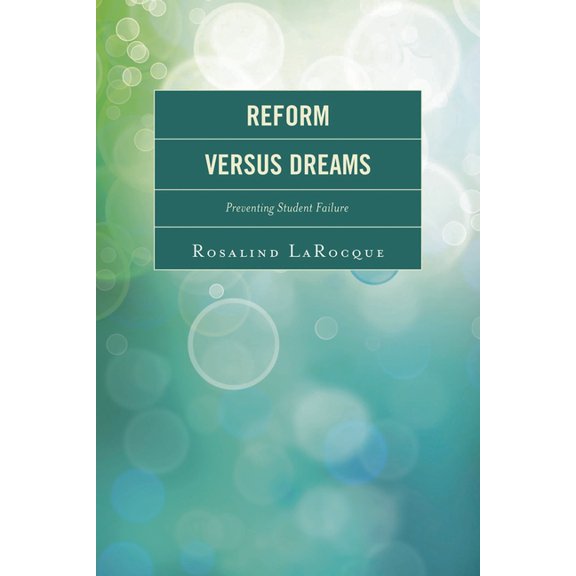 Reform Versus Dreams: Preventing Student Failure, (Paperback)