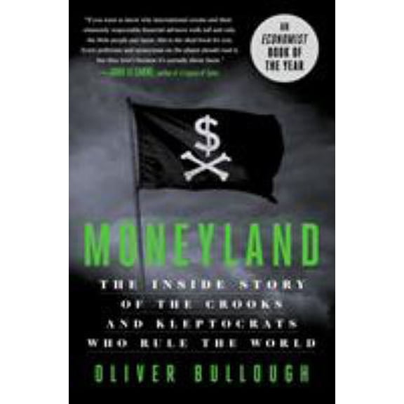 Pre-Owned Moneyland: The Inside Story of the Crooks and Kleptocrats Who Rule the World (Hardcover) 125020870X 9781250208705