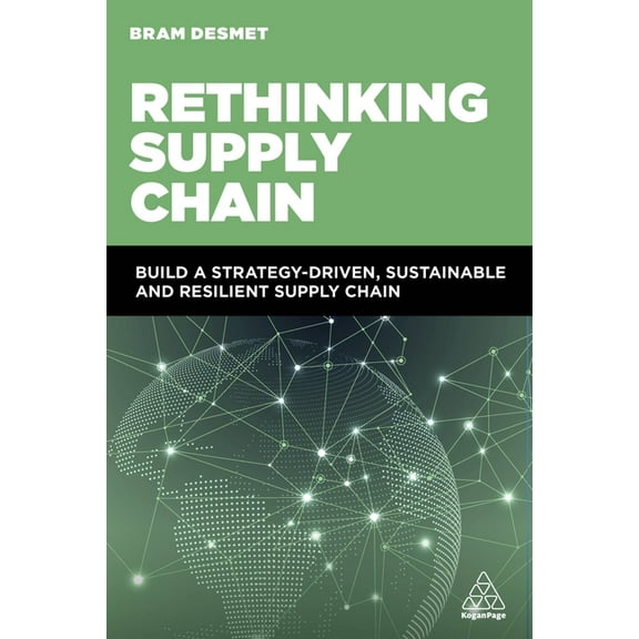 Rethinking Supply Chain: Build a Strategy-Driven, Sustainable and Resilient Supply Chain, (Paperback)