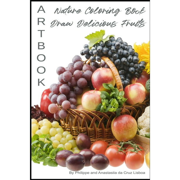 betyder Datter Møde ARTBOOK - Nature Coloring Book - Draw Delicious Fruits (Paperback) -  Walmart.com - Walmart.com