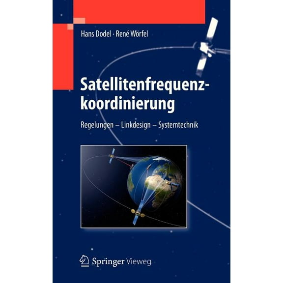 Satellitenfrequenzkoordinierung: Regelungen - Linkdesign - Systemtechnik, (Hardcover)