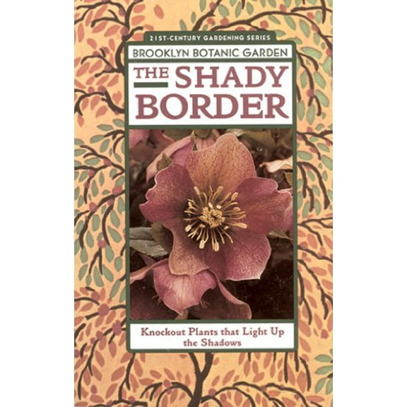 Pre-Owned The Shady Border: Shade-Loving Perennials for Season-Long Color (Paperback) 1889538558 9781889538556