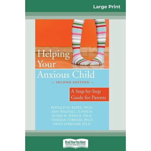 Helping Your Anxious Child: A Step-by-Step Guide for Parents (16pt Large Print Edition), (Paperback)