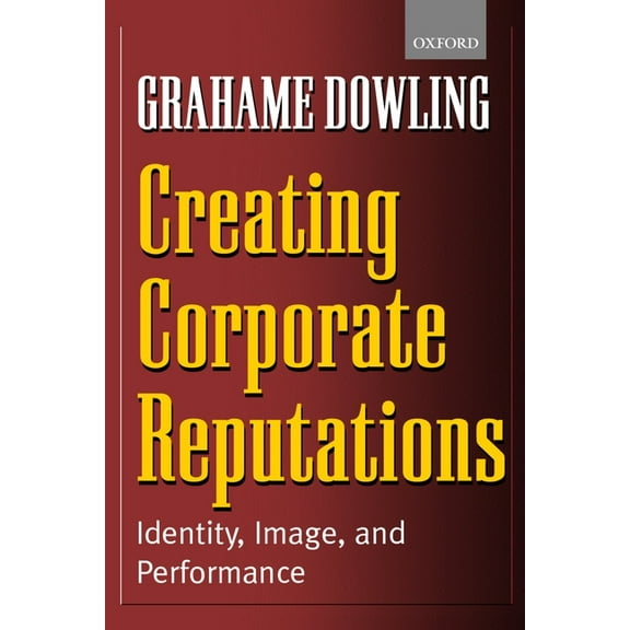 Creating Corporate Reputations: Identity, Image, and Performance, (Paperback)