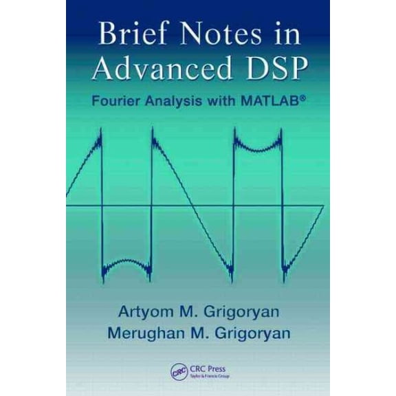 Pre-Owned Brief Notes in Advanced DSP: Fourier Analysis with MATLAB, (Hardcover)