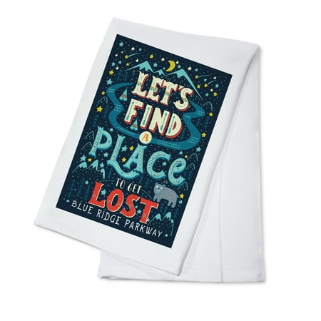 Blue Ridge Parkway - Lets Find a Place to Get Lost - Lantern Press Artwork (100% Cotton Kitchen (Best Place To Get Towels)