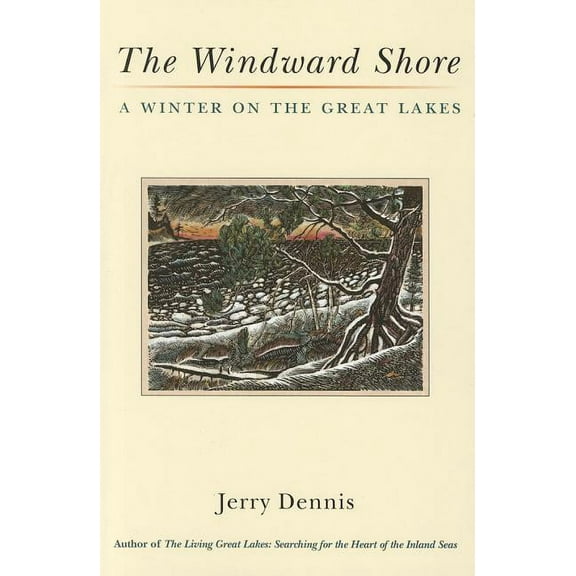 The Windward Shore: A Winter on the Great Lakes, (Paperback)