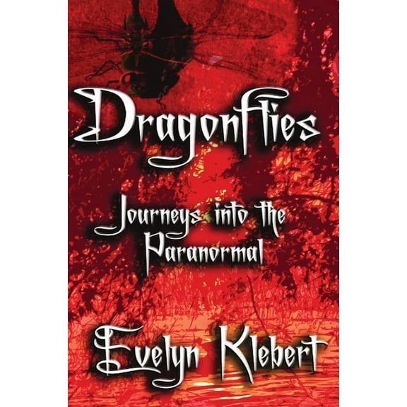 Dragonflies: Journeys into the Paranormal, (Paperback)