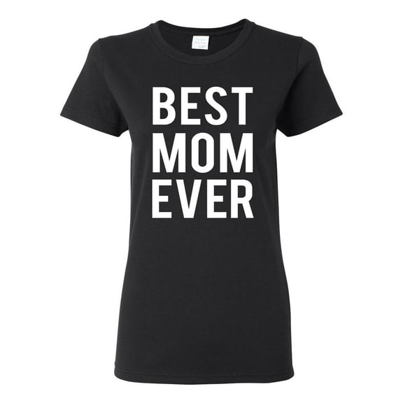 Wild Bobby, Best Mom Ever Mothers Day Gift, Mother's Day, Women Graphic T-Shirt, Black, Small