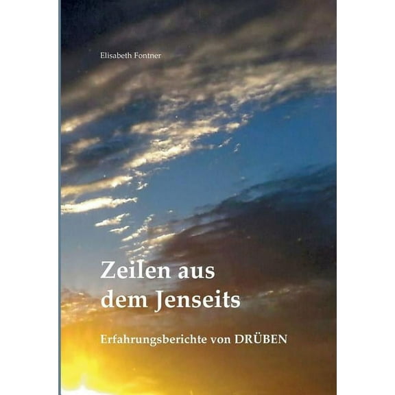 Zeilen aus dem Jenseits: Erfahrungsberichte von Drüben, (Paperback)