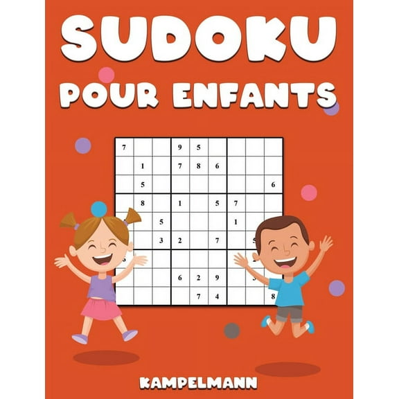 Sudoku Pour Enfants: 200 Sudoku Faciles et Amusants pour Enfants avec Instructions et Solutions - Large, (Paperback)