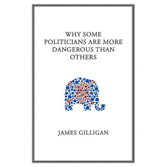 Why Some Politicians Are More Dangerous Than Others, (Paperback)
