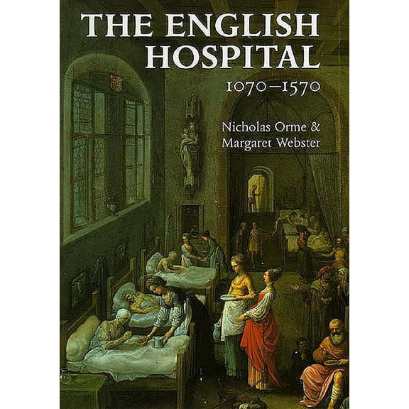 The English Hospital, 1070-1570, (Hardcover)