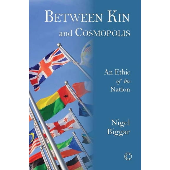 Between Kin and Cosmopolis: An Ethic of the Nation, (Paperback)