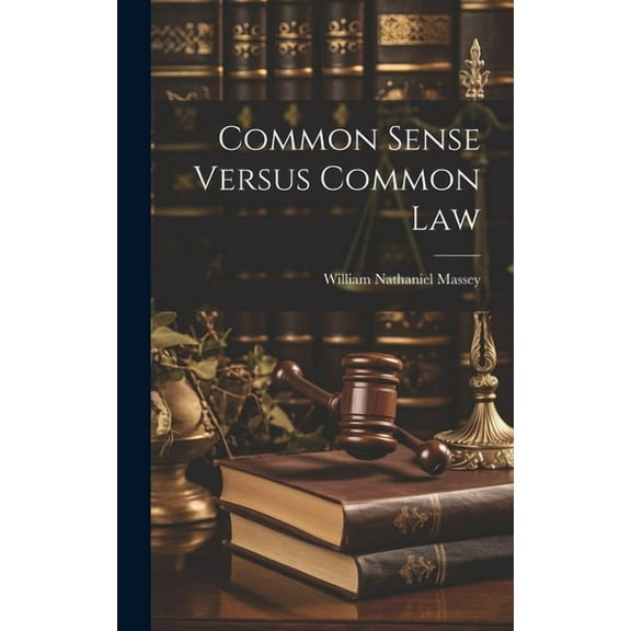 Common Sense Versus Common Law (Hardcover)