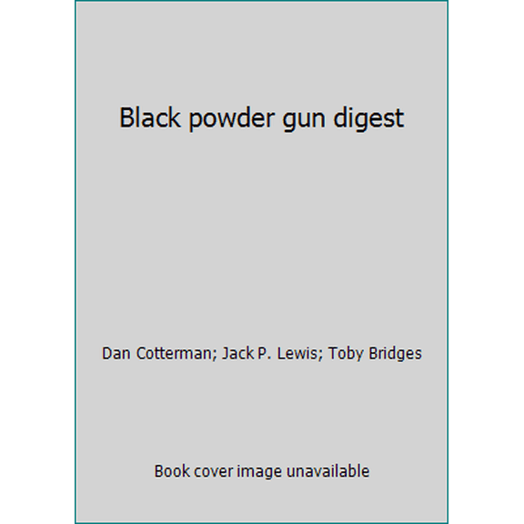 Pre-Owned Black powder gun digest (Paperback) 0695807145 9780695807146