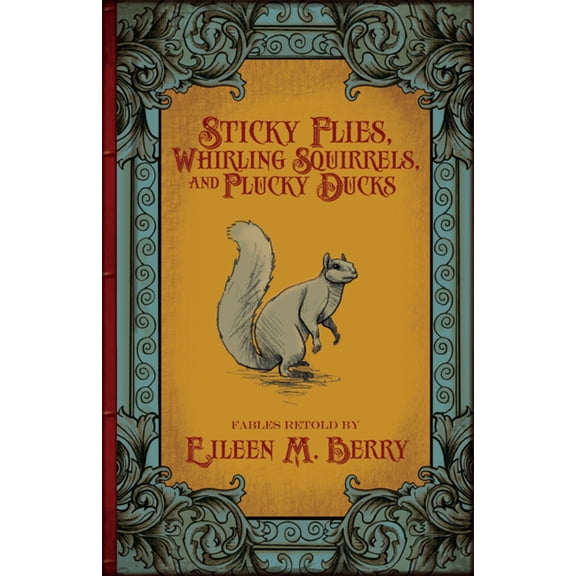 Pre-Owned Sticky Flies, Whirling Squirrels, and Plucky Ducks (Paperback) 1606820095 9781606820094