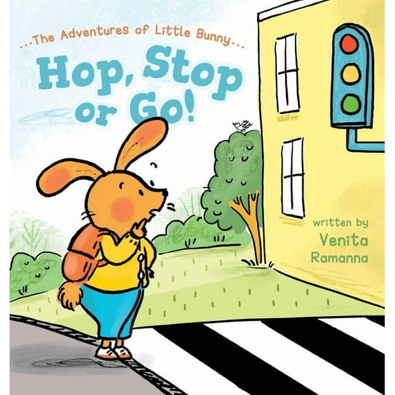 The Adventures of Little Bunny Hop, Stop or Go!, (Hardcover)