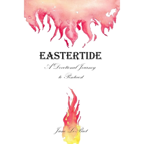 Eastertide: Devotional Journey to Pentecost, (Paperback)