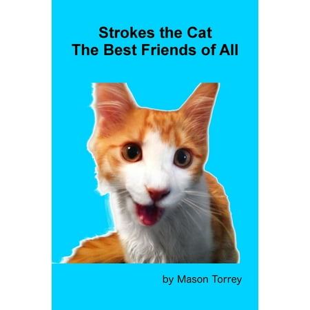 Strokes The Cat: the Best Friends of All - eBook (Best Place To Stroke A Cat)