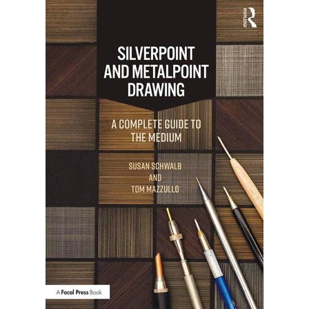 Silverpoint and Metalpoint Drawing: A Complete Guide to the Medium, (Paperback)