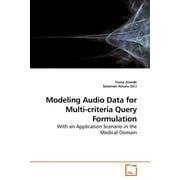 Modeling Audio Data for Multi-criteria Query Formulation (Paperback)
