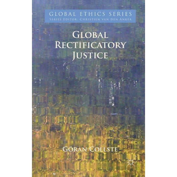 Global Ethics Global Rectificatory Justice, (Hardcover)