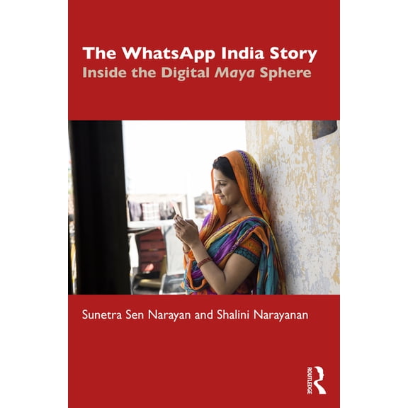 The WhatsApp India Story: Inside the Digital Maya Sphere, (Paperback)