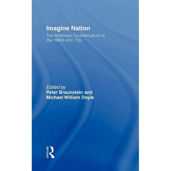 Imagine Nation: The American Counterculture of the 1960's and 70's, (Hardcover)