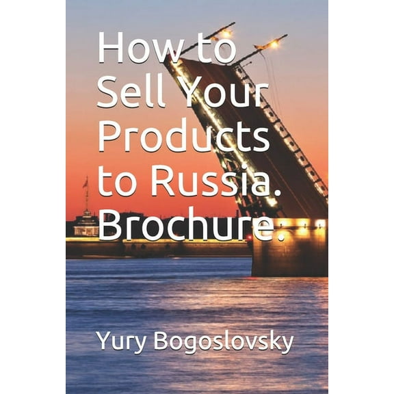 How to Sell Your Products to Russia. Brochure. (Paperback)