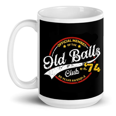 

Vintage 50th Birthday Old Balls Club 1974 For Old Man 50 Years Old Gift Ceramic Mug 15oz (White;15oz)
