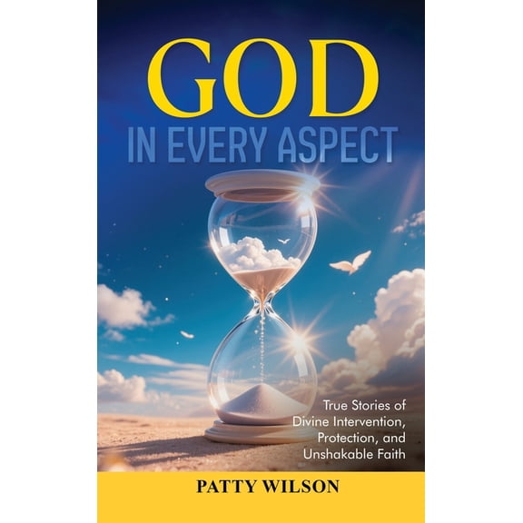 God in Every Aspect: True Stories of Divine Intervention, Protection, and Unshakable Faith, (Hardcover)