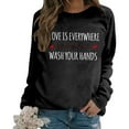 thumbnail image 2 of Women's Sweatshirts 2025 Love Is Everywhere But So Is The Flu Wash Your Hands Sweatshirt Pullover Sweatshirt for Women, 2 of 6