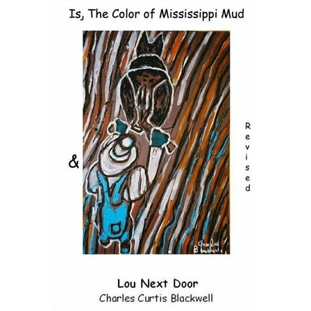 Is, The Color Of Mississippi Mud & Lou Next Door, (Paperback)