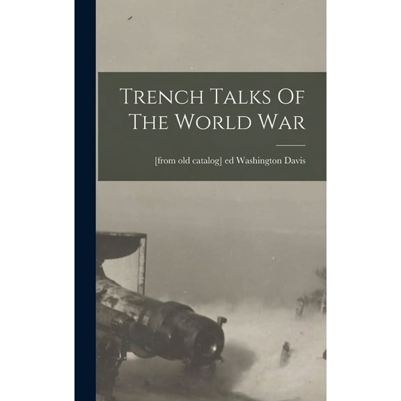 Trench Talks Of The World War (Hardcover)
