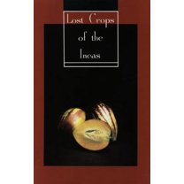 Pre-Owned Lost Crops of the Incas: Little-Known Plants of the Andes with Promise for Worldwide Cultivation (Paperback) 030904264X 9780309042642
