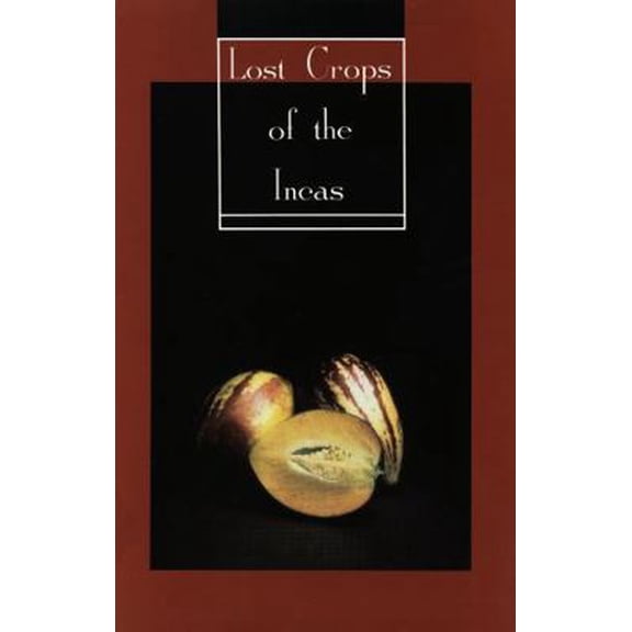 Pre-Owned Lost Crops of the Incas: Little-Known Plants of the Andes with Promise for Worldwide Cultivation (Paperback) 030904264X 9780309042642