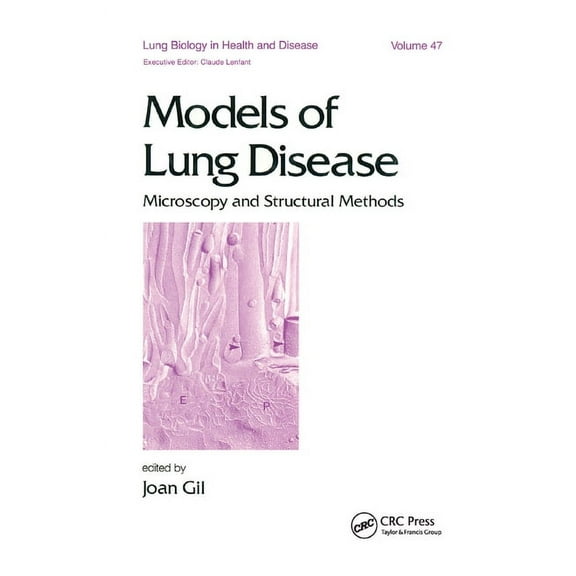Lung Biology in Health and Disease Models of Lung Disease: Microscopy and Structural Methods, (Paperback)