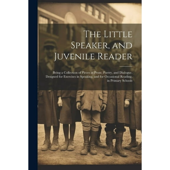 The Little Speaker, and Juvenile Reader (Paperback)