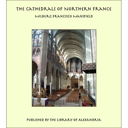 The Cathedrals of Northern France - eBook