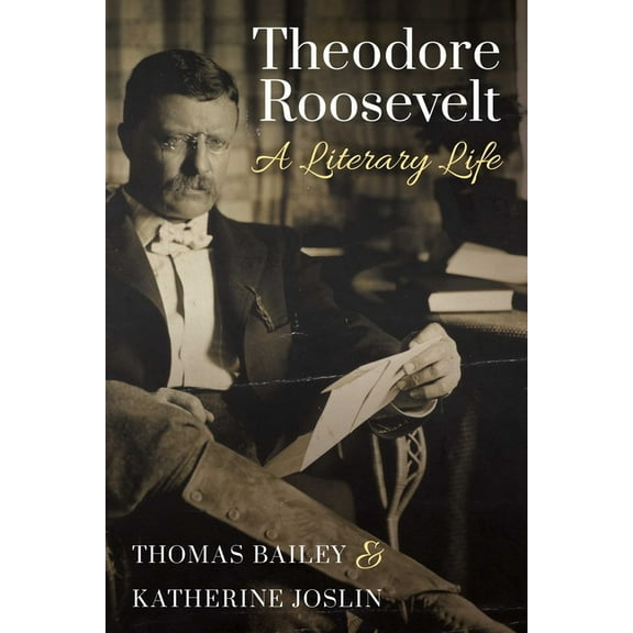 Theodore Roosevelt: A Literary Life, (Paperback)