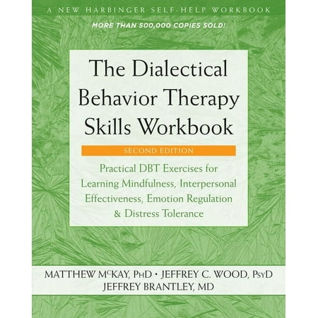 The Dialectical Behavior Therapy Skills Workbook : Practical DBT Exercises for Learning Mindfulness, Interpersonal Effectiveness, Emotion Regulation, and Distress Tolerance (Edition 2) (Paperback)