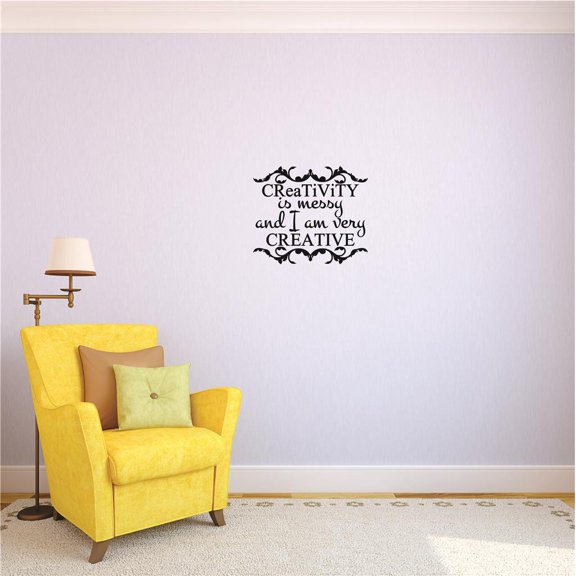 Custom Decals Creativity Is Messy And I Am Very Creative Wall Art Size: 20 X 20 Inches Color: Black