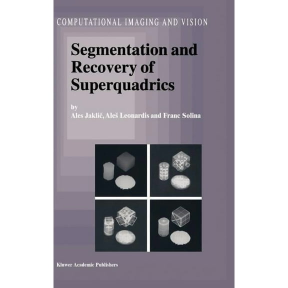 Computational Imaging and Vision Segmentation and Recovery of Superquadrics, Book 20, (Hardcover)