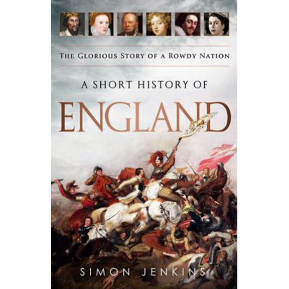 Pre-Owned A Short History of England: The Glorious Story of a Rowdy Nation (Paperback) 1610392310 9781610392310