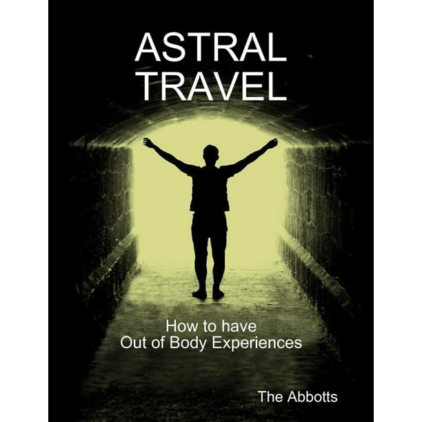 Astral Travel How to Have Out of Body Experiences eBook
