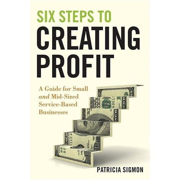 Six Steps to Creating Profit, (Hardcover)