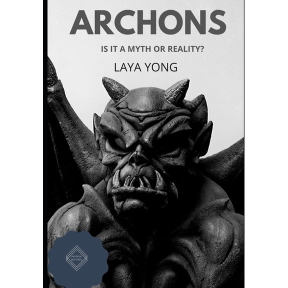 Archons: Is It a Myth or Reality? (Paperback)