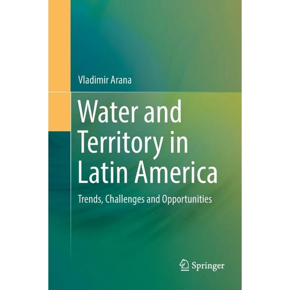 Water and Territory in Latin America: Trends, Challenges and Opportunities, (Paperback)