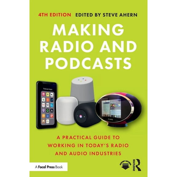 Making Radio and Podcasts: A Practical Guide to Working in Today's Radio and Audio Industries, (Paperback)
